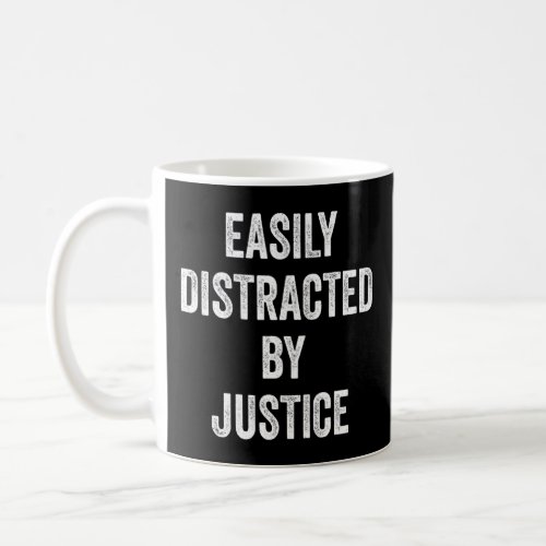 Easily Distracted By Justice Justice  Coffee Mug