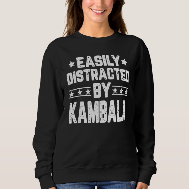 Easily Distracted By Kambala  Kambala Sweatshirt (Front)