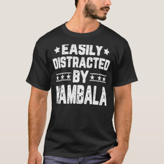 Easily Distracted By Kambala Kambala T-Shirt