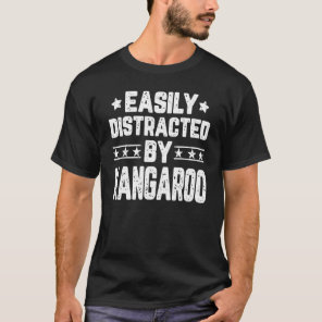 Easily Distracted By Kangaroo   Animal Kangaroo T-Shirt