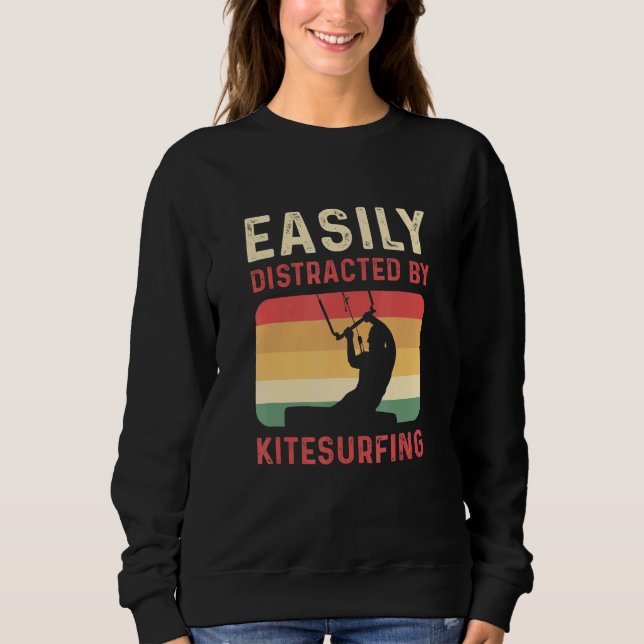 Easily Distracted By Kitesurfing Kiteboarding Sweatshirt (Front)