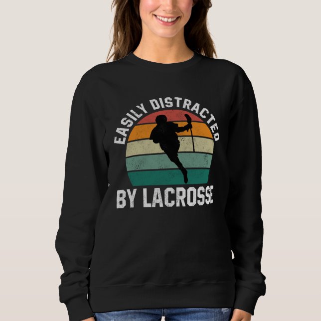 Easily Distracted By Lacrosse  Coach Player Sports Sweatshirt (Front)