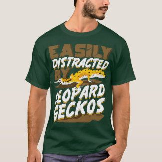 Easily Distracted By Leopard Geckos  T-Shirt