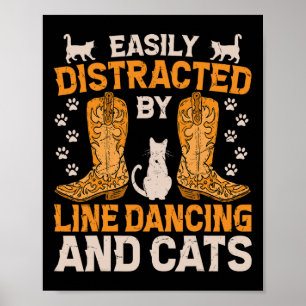 Easily Distracted By Line Dancing And Cats Poster