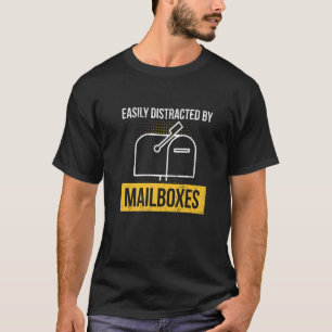 Easily Distracted By Mailboxes For A Postal Worker T-Shirt