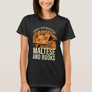 Easily Distracted By Maltese And Books Maltese Ter T-Shirt