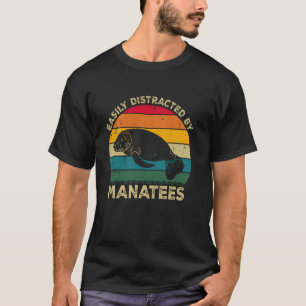 Easily Distracted By Manatees, Funny Cute Manatee  T-Shirt