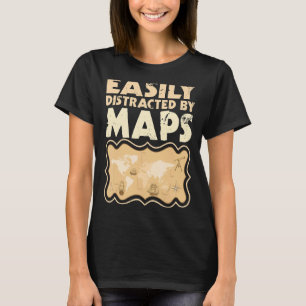 Easily Distracted By Maps Geography Mapping 2 T-Shirt