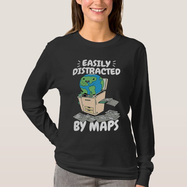 Easily Distracted By Maps Geography Teacher  2 T-Shirt (Front)
