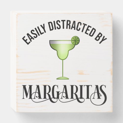 Easily Distracted By Margaritas Wooden Box Sign