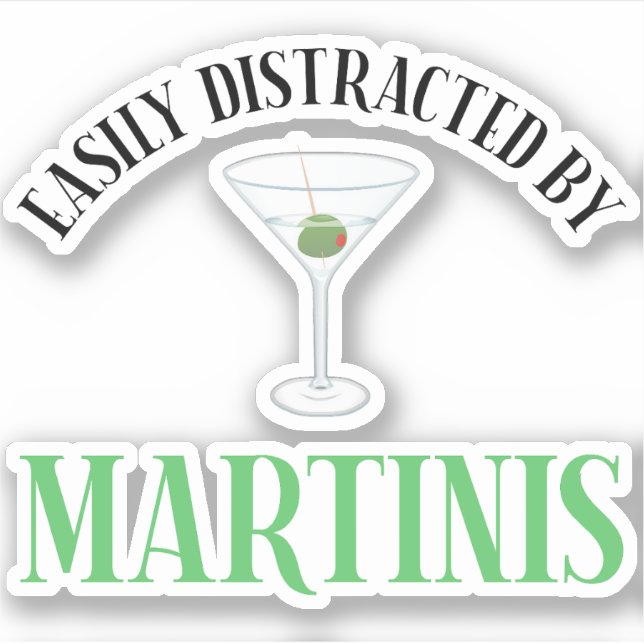 Easily Distracted By Martinis Sticker (Front)