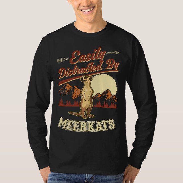 Easily distracted by Meerkats  1 T-Shirt (Front)