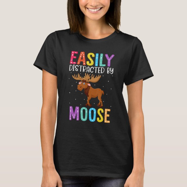 Easily Distracted By Moose  Moose T-Shirt (Front)