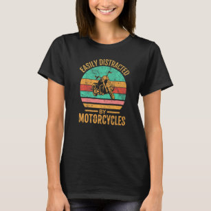 Easily Distracted By Motorcycles  Vintage Biker Mo T-Shirt