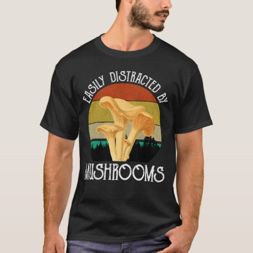 Easily Distracted By Mushrooms Chanterelle T_Shirt