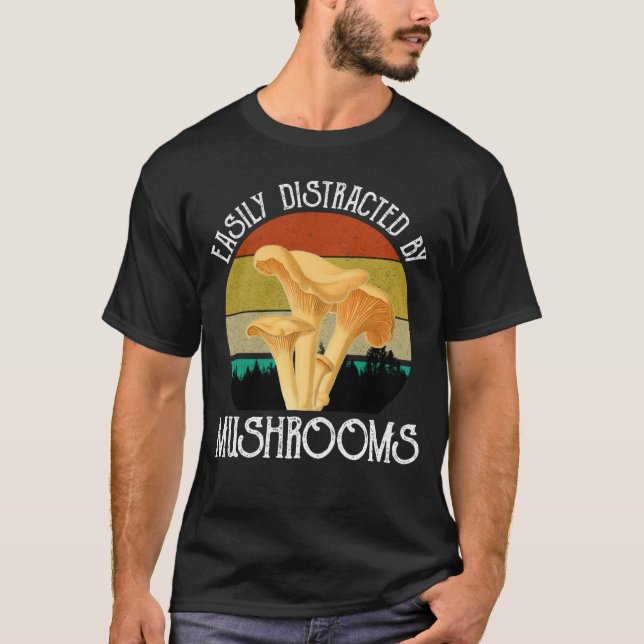 Easily Distracted By Mushrooms (Chanterelle) T-Shirt (Front)