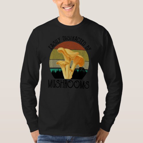 Easily Distracted By Mushrooms Chanterelles Mushro T_Shirt
