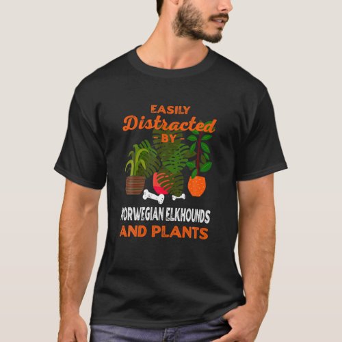 Easily Distracted By Norwegian Elkhounds And Plant T_Shirt