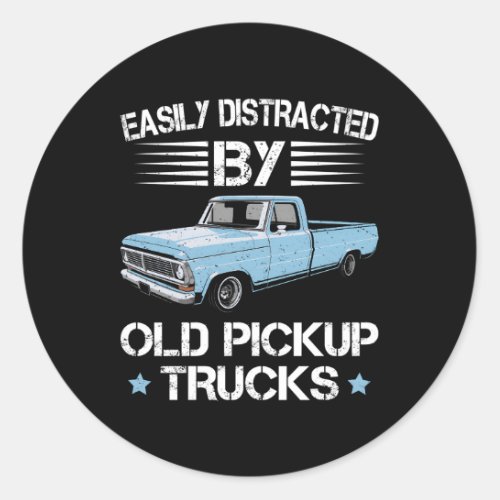 Easily Distracted By Old Pickup Trucks Trucker Classic Round Sticker