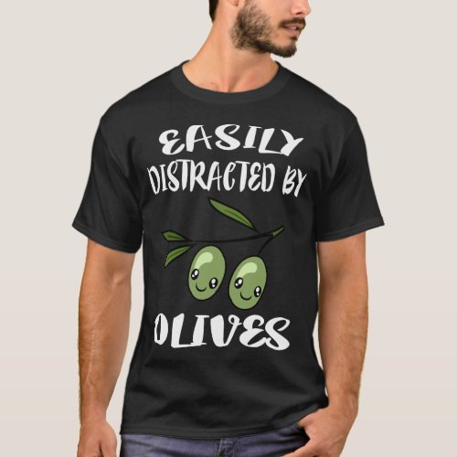 Easily Distracted By Olives Fruit Lover T_Shirt