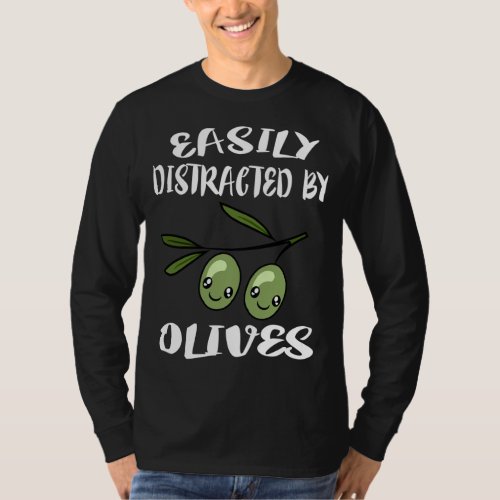 Easily Distracted By Olives Fruit Lover T_Shirt