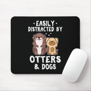 Easily Distracted By Otters and Dogs Funny Cute An Mouse Pad