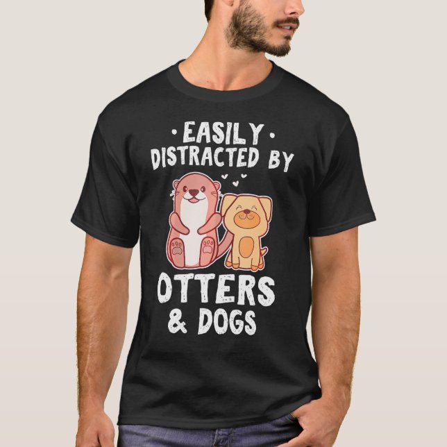 Easily Distracted By Otters And Dogs Funny Cute An T-Shirt (Front)