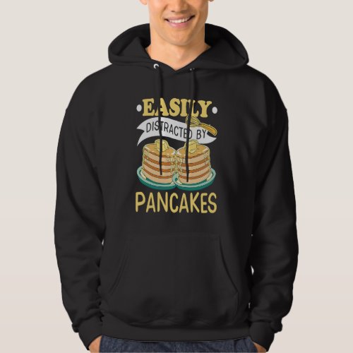 Easily Distracted By Pancakes Maple Syrup Pancake  Hoodie