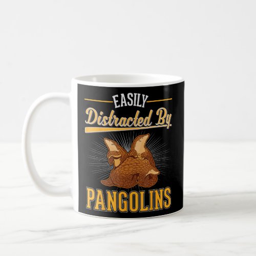 Easily distracted by Pangolins  Coffee Mug
