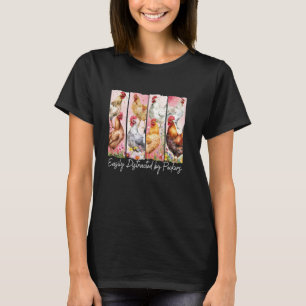 Easily Distracted By Peckers, Funny Chicken Mom Fl T-Shirt
