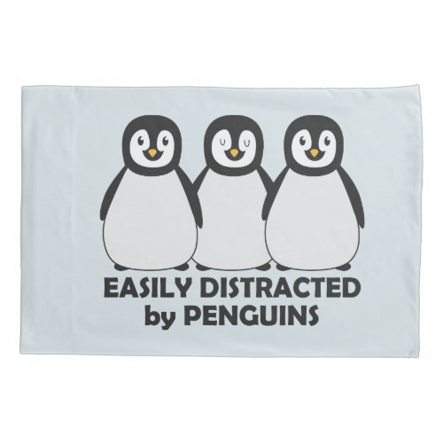 Easily Distracted by Penguins Pillow Case