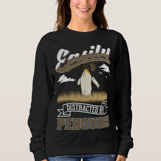 Easily distracted by Penguins Sweatshirt (Front)