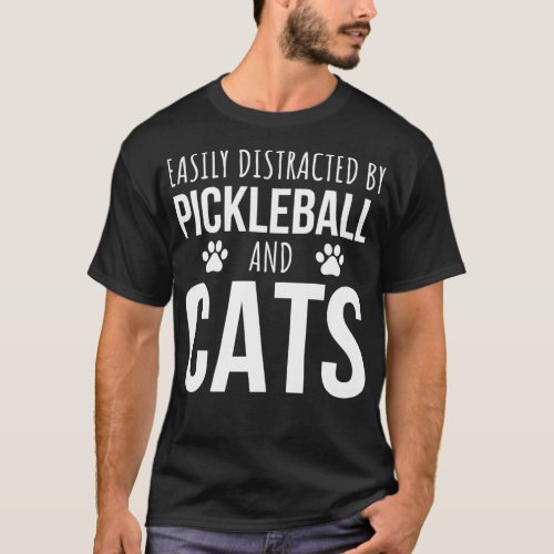 Easily Distracted By Pickleball And Cats T_Shirt