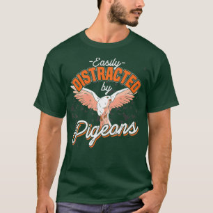 Easily Distracted By Pigeons T-Shirt
