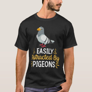 Easily Distracted By Pigeons T-Shirt