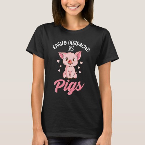 Easily Distracted By Pigs Hog Lover Cute Farmer T_Shirt
