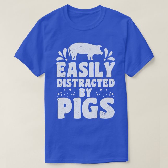 Easily distracted by pigs pig farmer pig lovers  T-Shirt (Design Front)