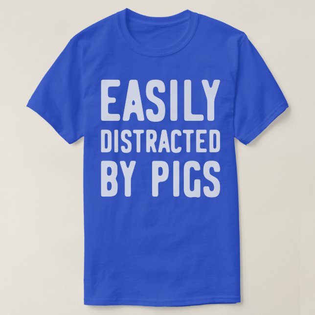Easily Distracted By Pigs Premium1283  T-Shirt (Design Front)