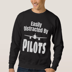 Easily Distracted By Pilots Aviation Pilot Flying Sweatshirt