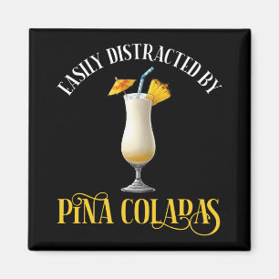 Easily Distracted By Pina Coladas Magnet