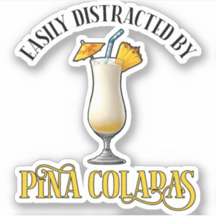 Easily Distracted By Pina Coladas Sticker