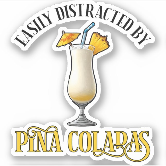 Easily Distracted By Pina Coladas Sticker (Front)
