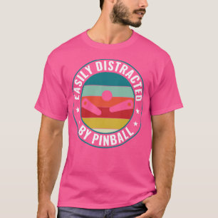 Easily Distracted By Pinball Player Arcade Game Fu T-Shirt