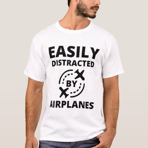 Easily distracted by planes funny pilot aviator T_Shirt