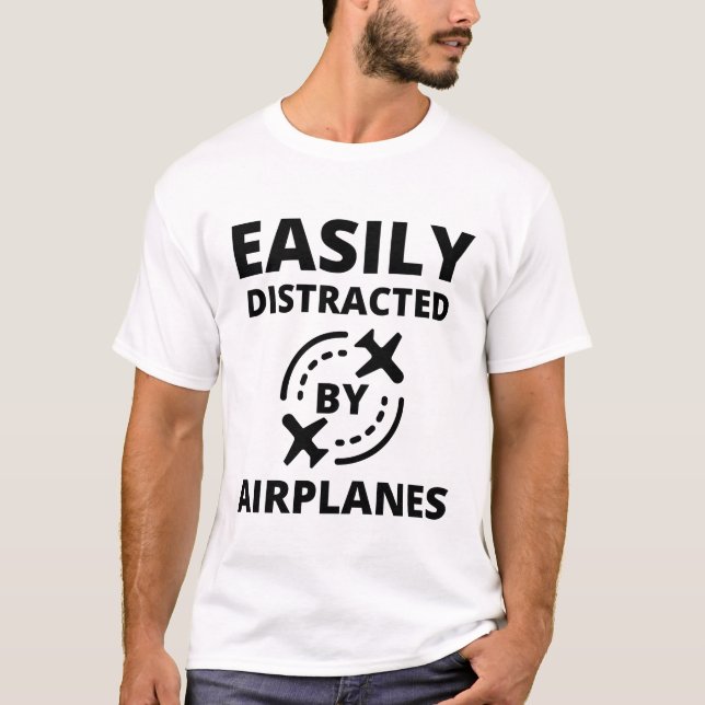 Easily distracted by planes funny pilot aviator T-Shirt (Front)