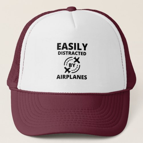 Easily distracted by planes funny pilot aviator trucker hat