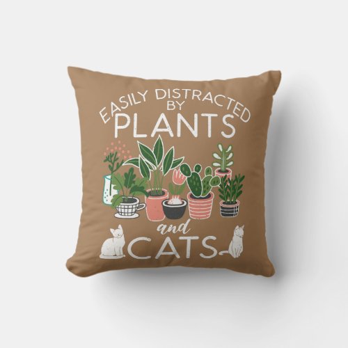 Easily Distracted By Plants And Cats Funny Cat Throw Pillow
