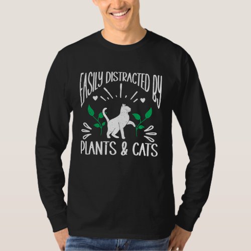 Easily Distracted By Plants And Cats Gardening Gar T_Shirt