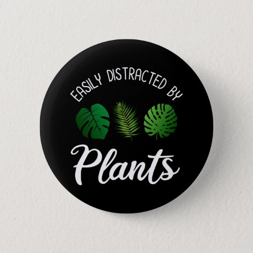 Easily Distracted By Plants Button