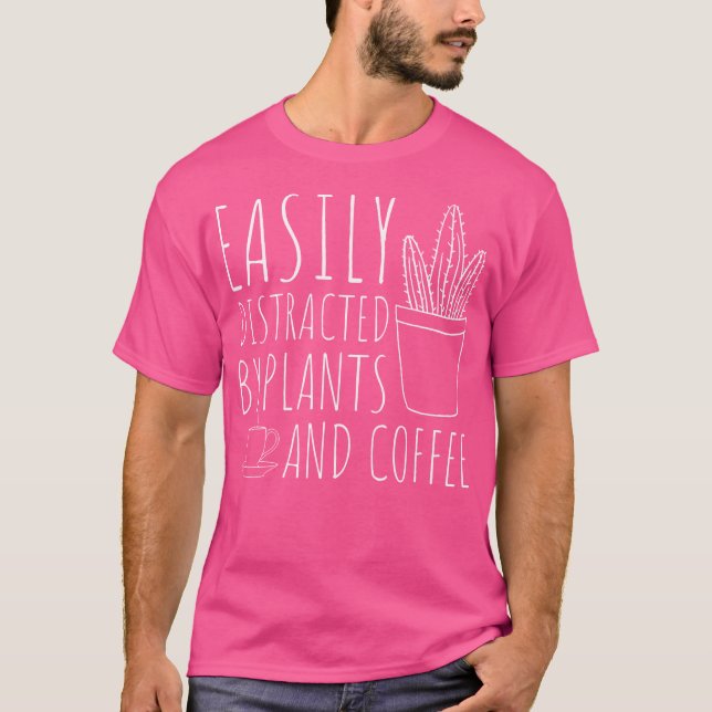 Easily Distracted By Plants  Coffee Funny Gardenin T-Shirt (Front)